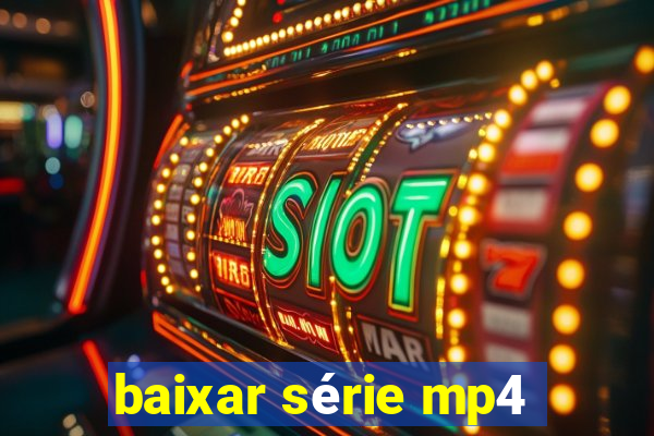 baixar série mp4